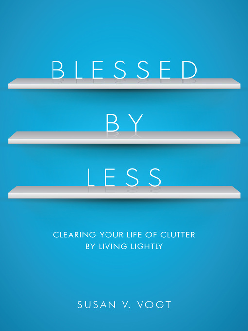 Title details for Blessed by Less by Susan V. Vogt - Wait list